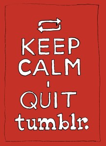 Keep Calm I Quit Tumblr