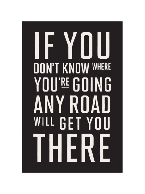 ...any road wil get you there.[1]